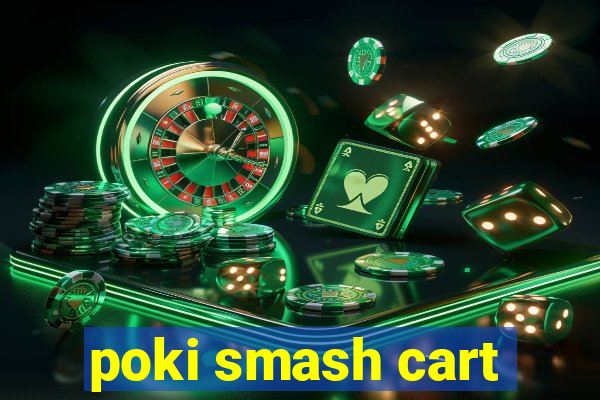 poki smash cart